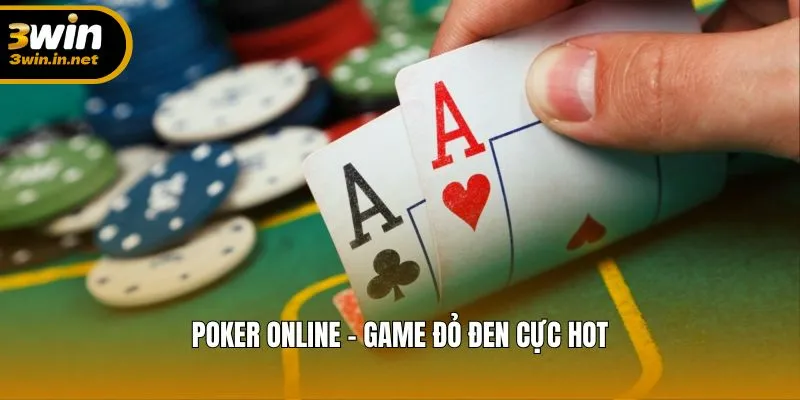 Poker trực tuyến và sức hút không thể chối từ