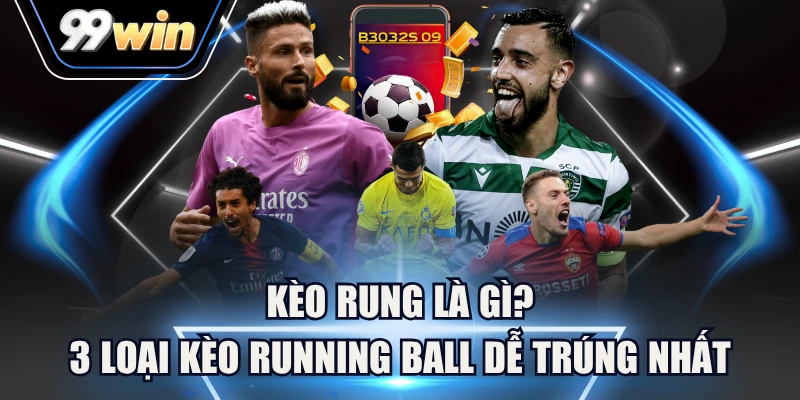 Giải mã chi tiết luật chơi và các loại Kèo Rung phổ biến