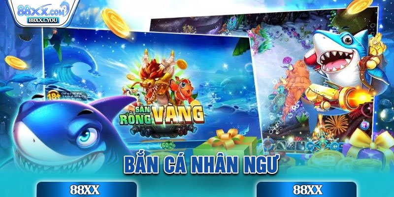 Ưu điểm nổi bật của Bắn Cá Nhân Ngư tại 88xx